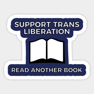 Support Trans Liberation - Read Another Book! Sticker